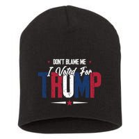 DonT Blame Me I Voted For Trump Slogan Short Acrylic Beanie