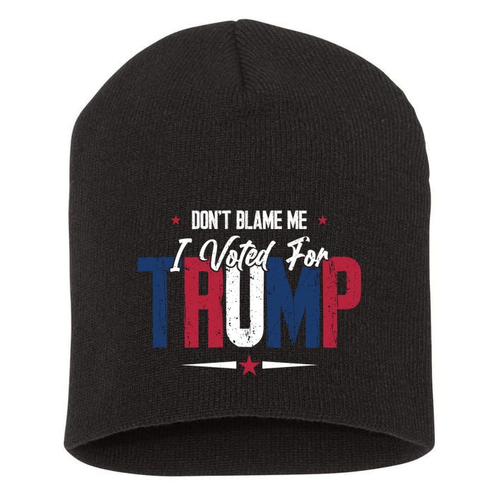 DonT Blame Me I Voted For Trump Slogan Short Acrylic Beanie