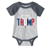 DonT Blame Me I Voted For Trump Slogan Infant Baby Jersey Bodysuit
