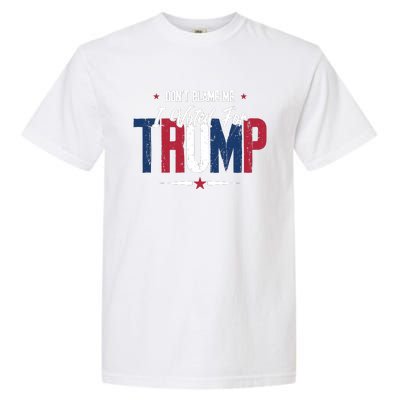 DonT Blame Me I Voted For Trump Slogan Garment-Dyed Heavyweight T-Shirt