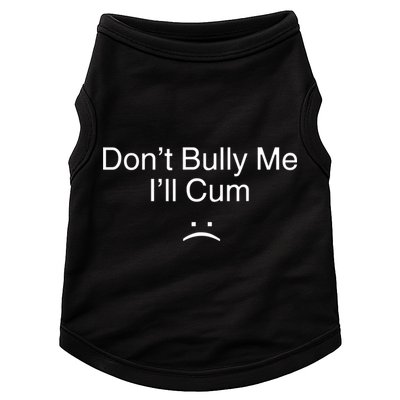 Don’t Bully Me. I’ll Cum Doggie Tank