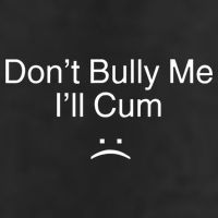 Don’t Bully Me. I’ll Cum 15oz Campfire Ceramic Mug