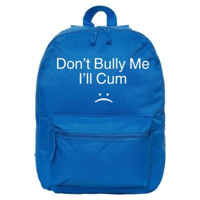 Don’t Bully Me. I’ll Cum 16 in Basic Backpack