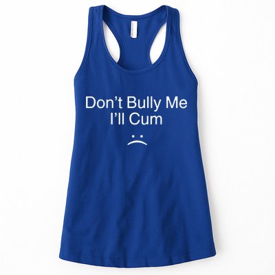 Don’t Bully Me. I’ll Cum Womens Tank Top