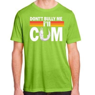 Don't Bully Me I'll Cum Retro Anti Bullying Adult ChromaSoft Performance T-Shirt