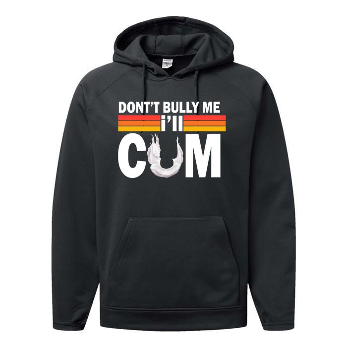 Don't Bully Me I'll Cum Retro Anti Bullying Performance Fleece Hoodie