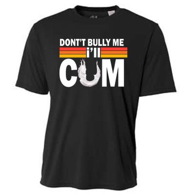 Don't Bully Me I'll Cum Retro Anti Bullying Cooling Performance Crew T-Shirt