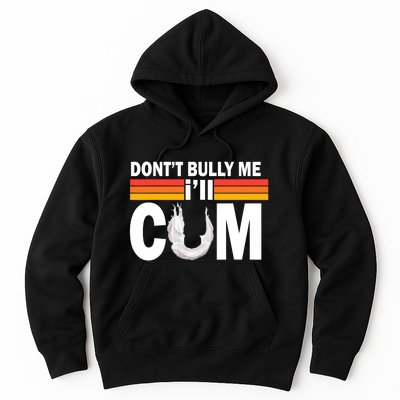 Don't Bully Me I'll Cum Retro Anti Bullying Hoodie