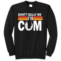 Don't Bully Me I'll Cum Retro Anti Bullying Sweatshirt