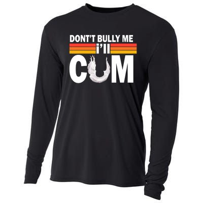 Don't Bully Me I'll Cum Retro Anti Bullying Cooling Performance Long Sleeve Crew