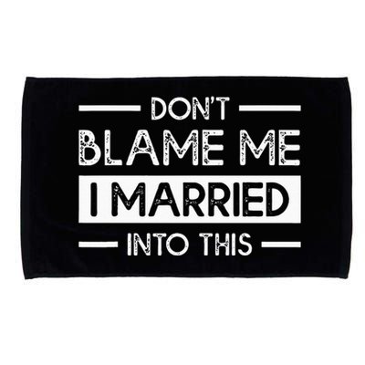 Dont Blame Me I Married Into This Funny Family Reunion Microfiber Hand Towel