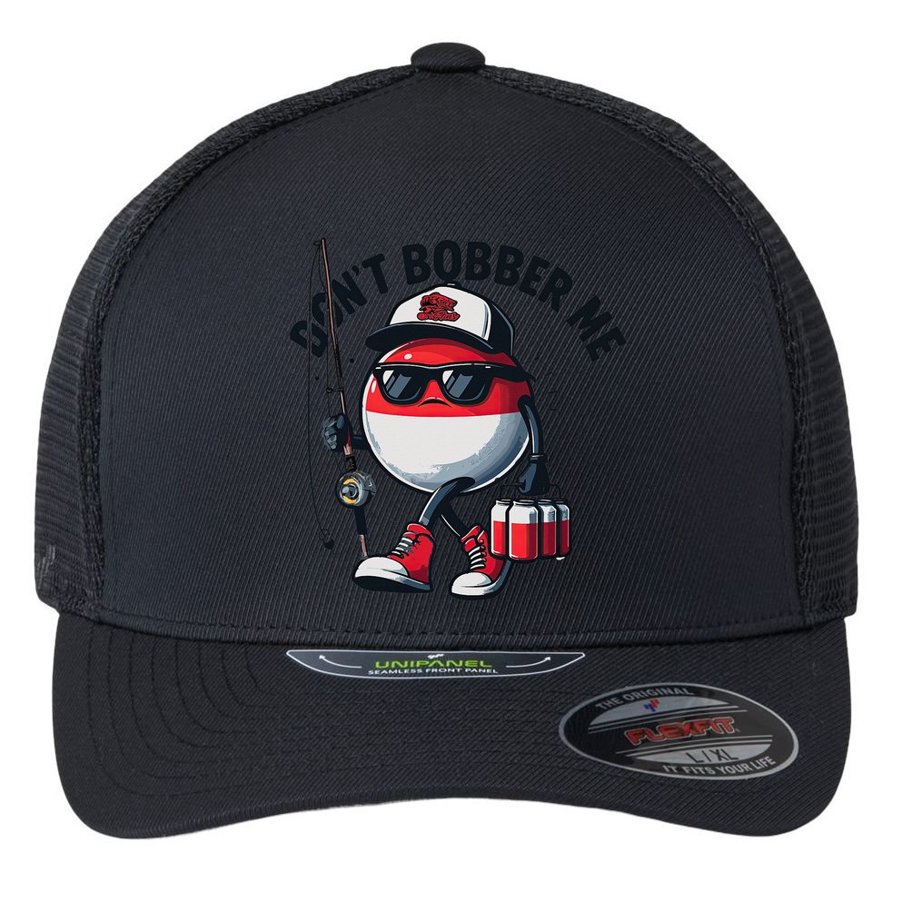 Dont Bobber Me Fishing Funny Quote Humor Flexfit Unipanel Trucker Cap