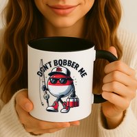 Dont Bobber Me Fishing Funny Quote Humor Mug