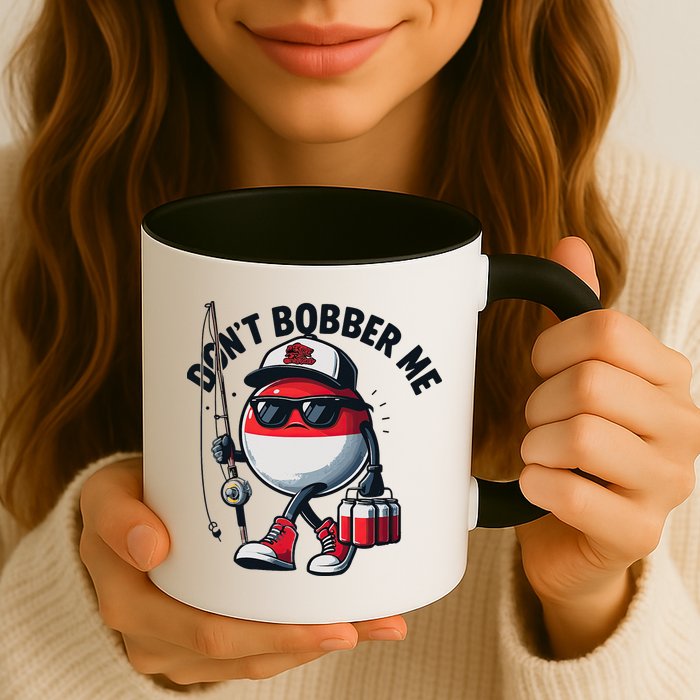Dont Bobber Me Fishing Funny Quote Humor Mug