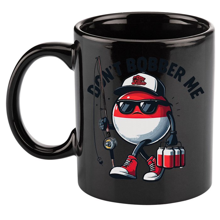Dont Bobber Me Fishing Funny Quote Humor 11oz C Handle Ceramic Mug