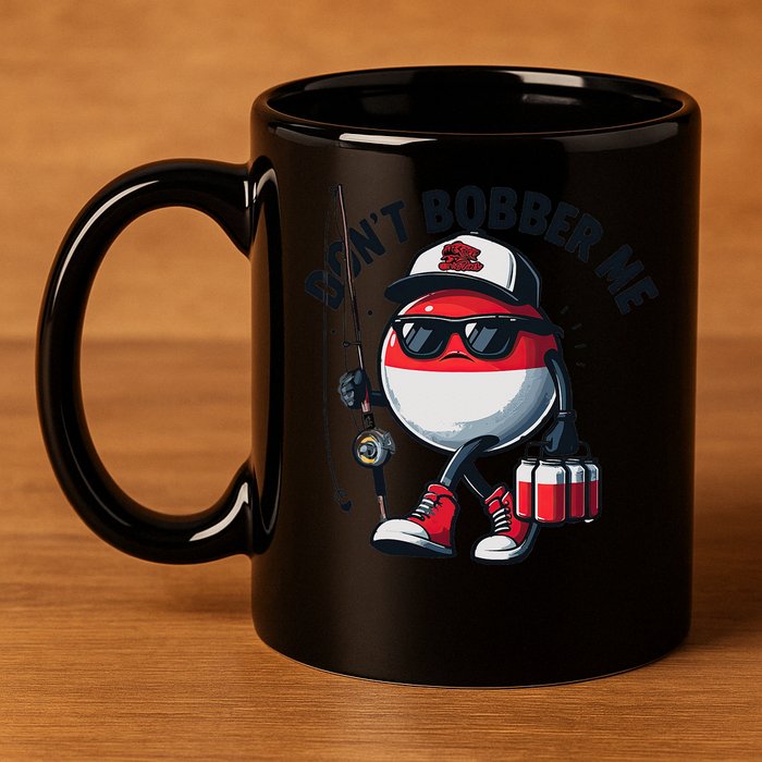 Dont Bobber Me Fishing Funny Quote Humor 11oz C Handle Ceramic Mug