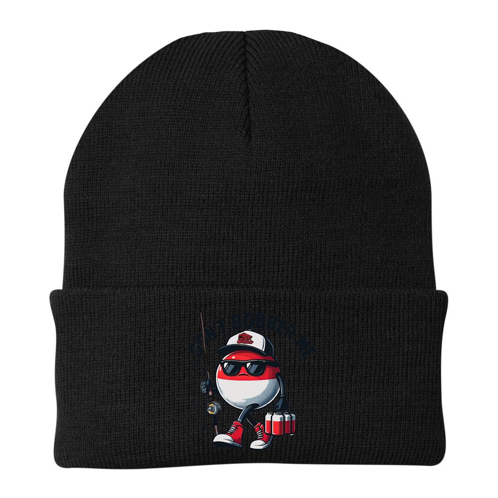 Dont Bobber Me Fishing Funny Quote Humor Beanie