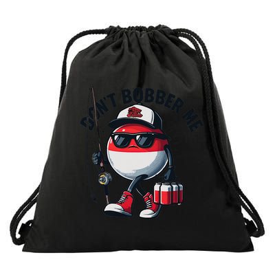 Dont Bobber Me Fishing Funny Quote Humor Drawstring Bag
