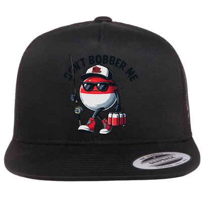Dont Bobber Me Fishing Funny Quote Humor Flat Bill Trucker Hat