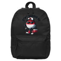 Dont Bobber Me Fishing Funny Quote Humor 16 in Basic Backpack