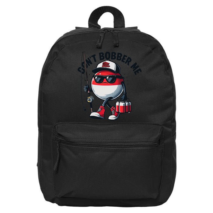 Dont Bobber Me Fishing Funny Quote Humor 16 in Basic Backpack