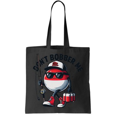 Dont Bobber Me Fishing Funny Quote Humor Bag