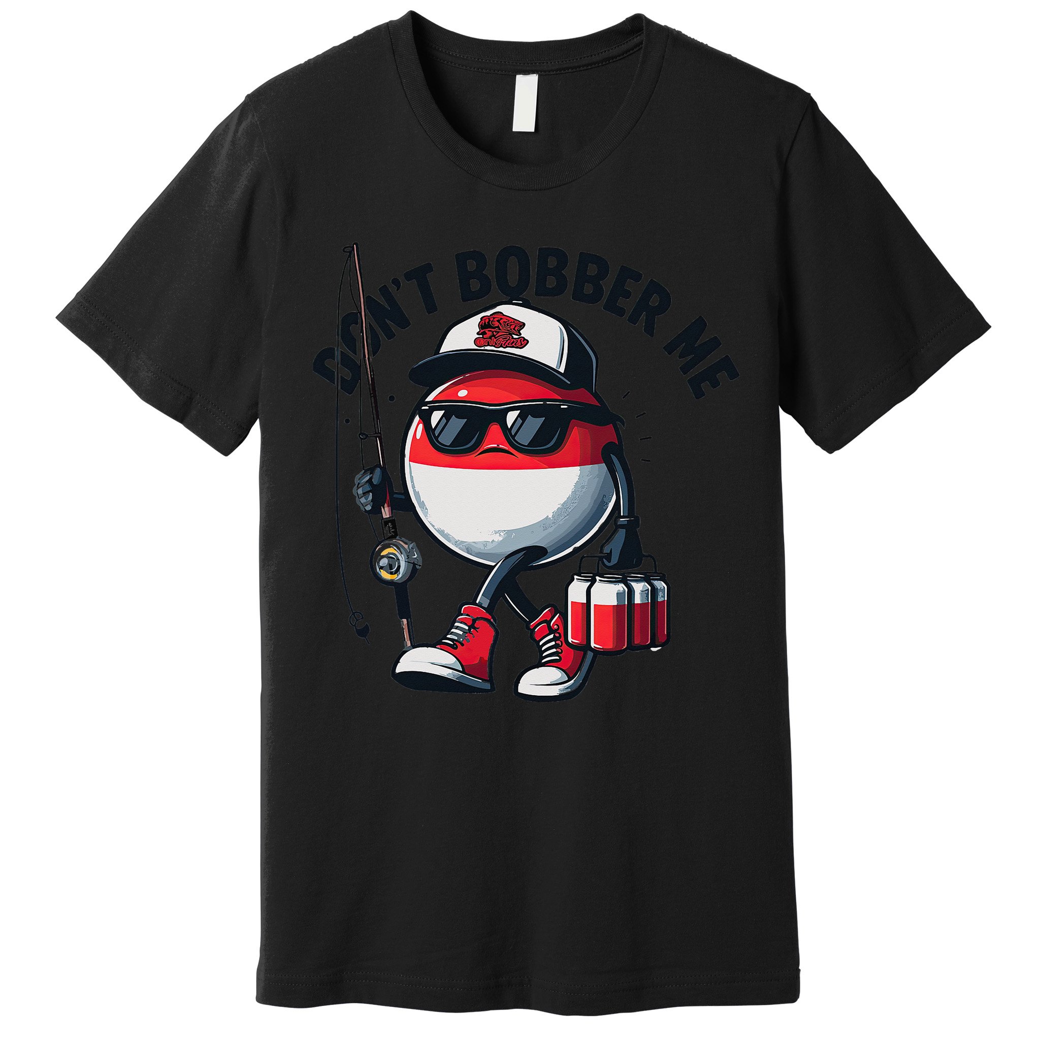 Dont Bobber Me Fishing Funny Quote Humor Premium T-Shirt