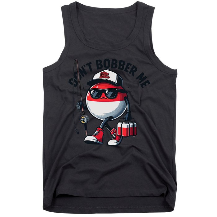 Dont Bobber Me Fishing Funny Quote Humor Tank Top