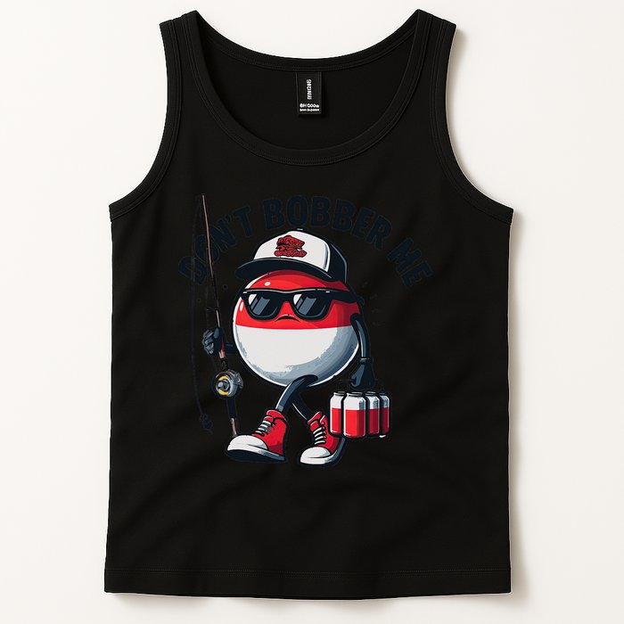 Dont Bobber Me Fishing Funny Quote Humor Tank Top