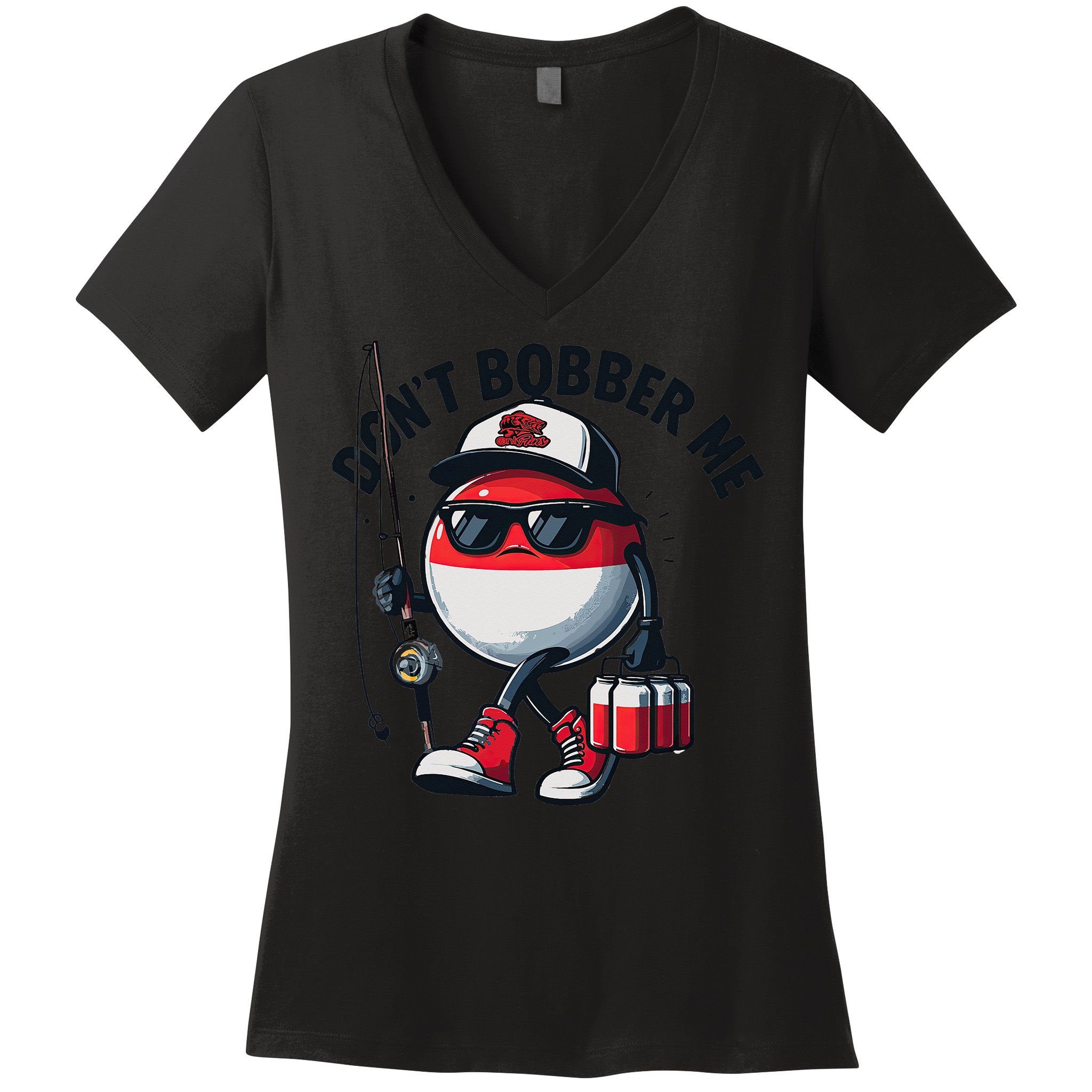Dont Bobber Me Fishing Funny Quote Humor Women's V-Neck T-Shirt