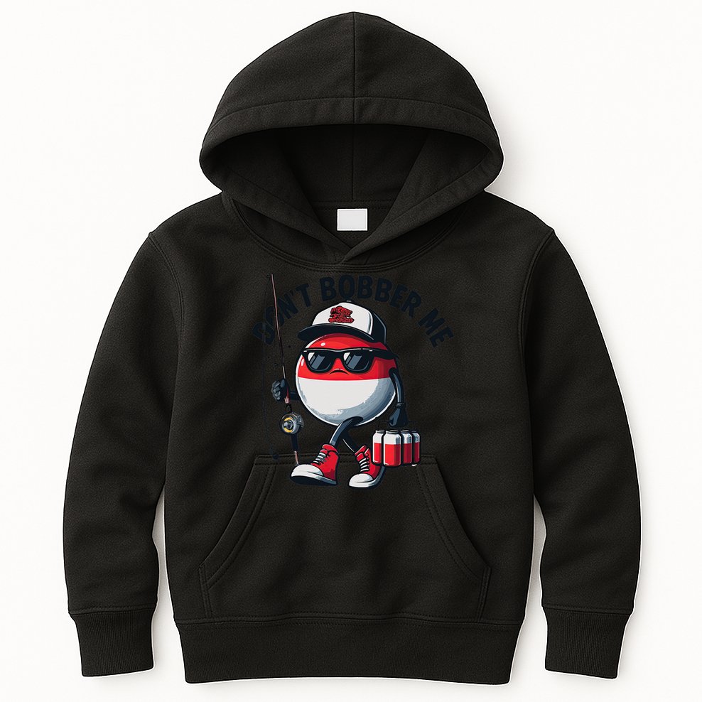 Dont Bobber Me Fishing Funny Quote Humor Kids Hoodie