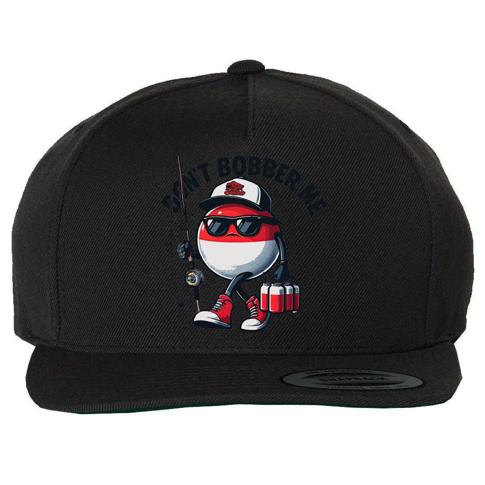 Dont Bobber Me Fishing Funny Quote Humor Wool Snapback Cap
