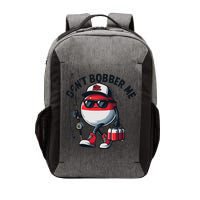 Dont Bobber Me Fishing Funny Quote Humor Vector Backpack