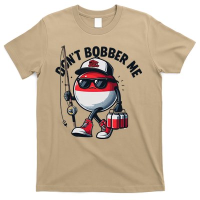 Dont Bobber Me Fishing Funny Quote Humor T-Shirt