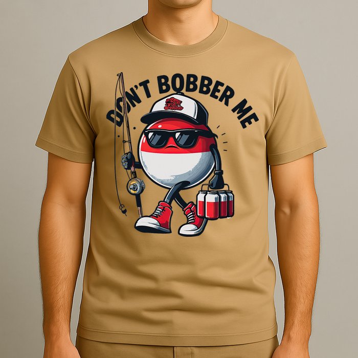 Dont Bobber Me Fishing Funny Quote Humor T-Shirt