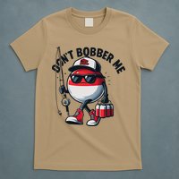 Dont Bobber Me Fishing Funny Quote Humor T-Shirt