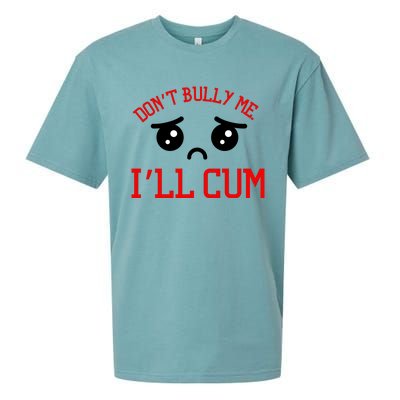 Don't Bully Me I'll Cum Funny Humor Anti Bullying Sueded Cloud Jersey T-Shirt