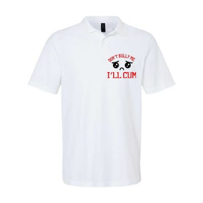 Don't Bully Me I'll Cum Funny Humor Anti Bullying Softstyle Adult Sport Polo