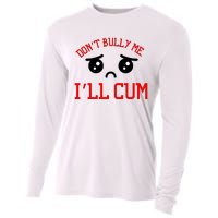 Don't Bully Me I'll Cum Funny Humor Anti Bullying Cooling Performance Long Sleeve Crew