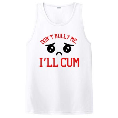 Don't Bully Me I'll Cum Funny Humor Anti Bullying PosiCharge Competitor Tank