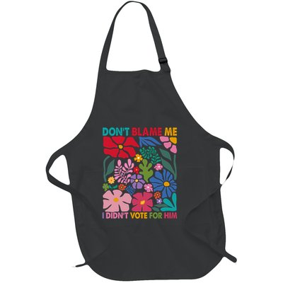 DonT Blame Me I DidnT Vote For Him Full-Length Apron With Pockets