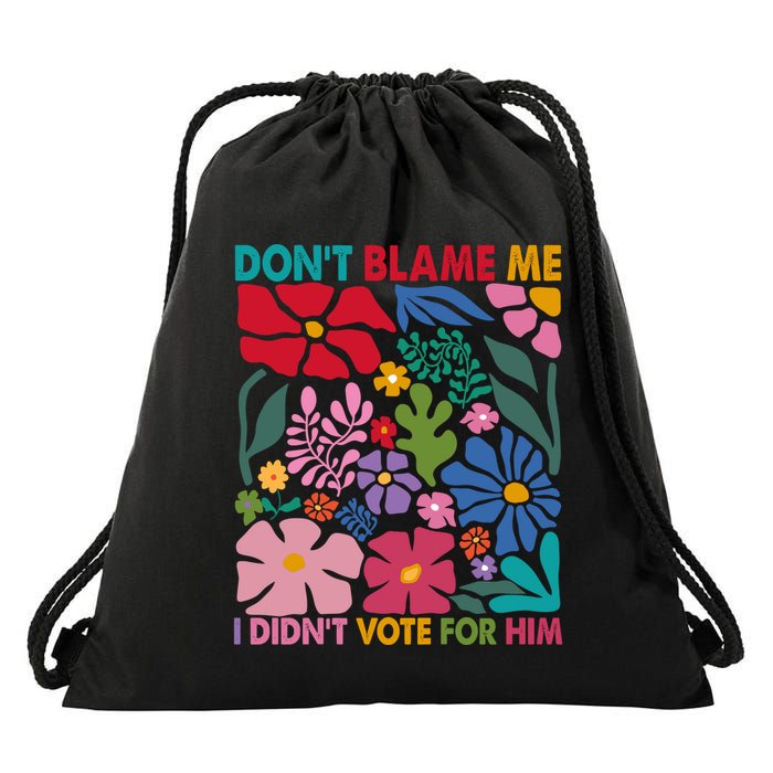 DonT Blame Me I DidnT Vote For Him Drawstring Bag