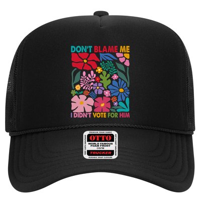 DonT Blame Me I DidnT Vote For Him Trucker Hat