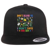 Don't Blame Me I Didn't Vote For Him Funny Political Flat Bill Trucker Hat