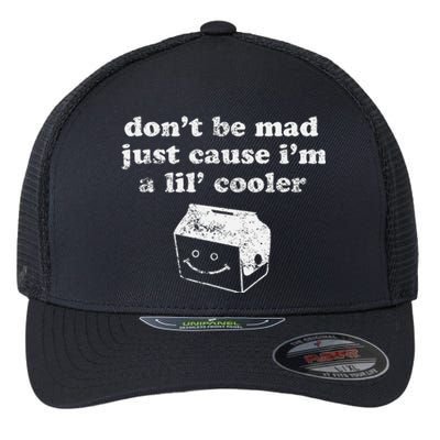 DonT Be Made Just Cause IM A Lil Cooler Flexfit Unipanel Trucker Cap