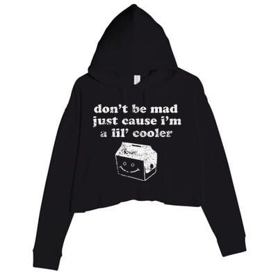 DonT Be Made Just Cause IM A Lil Cooler Crop Fleece Hoodie