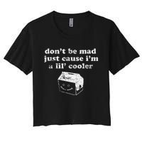 DonT Be Made Just Cause IM A Lil Cooler Women's Crop Top Tee