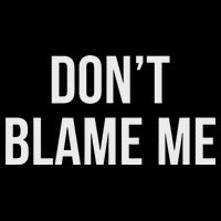 Don't Blame Me Poster