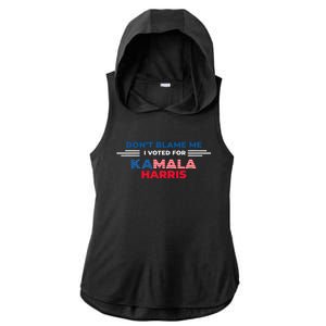 DonT Blame Me I Voted For Kamala Harris 2024 Ladies PosiCharge Tri-Blend Wicking Draft Hoodie Tank