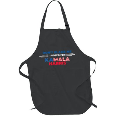 DonT Blame Me I Voted For Kamala Harris 2024 Full-Length Apron With Pockets